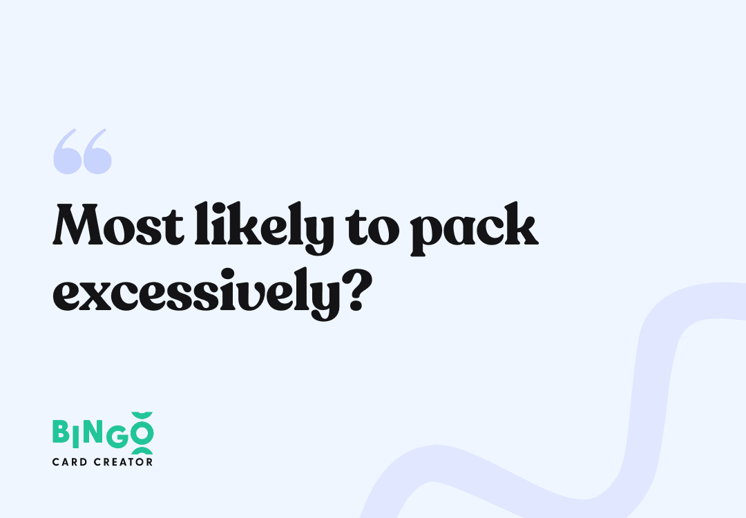 most likely to pack excessively