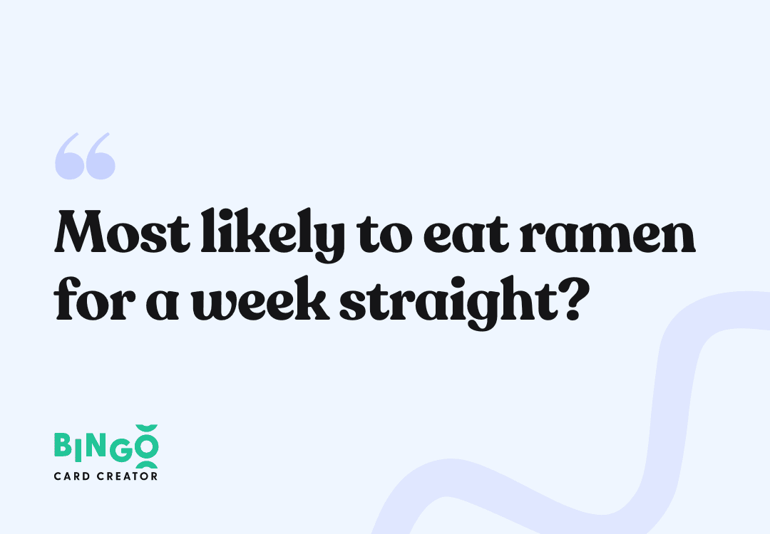most likely to eat ramen for a week straight