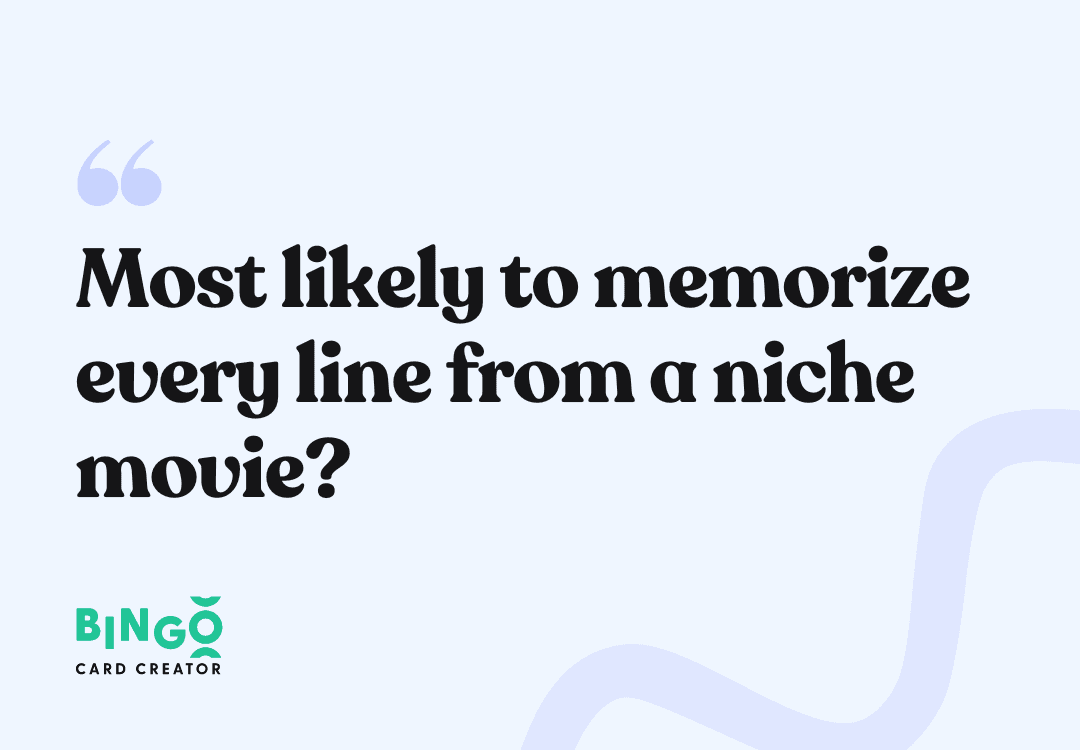 most likely to memorize every line from a niche movie